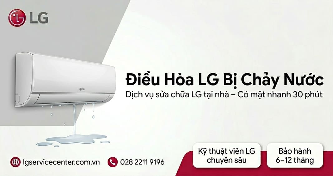 Điều hòa LG bị chảy nước - Khắc phục chuyên nghiệp 24/7