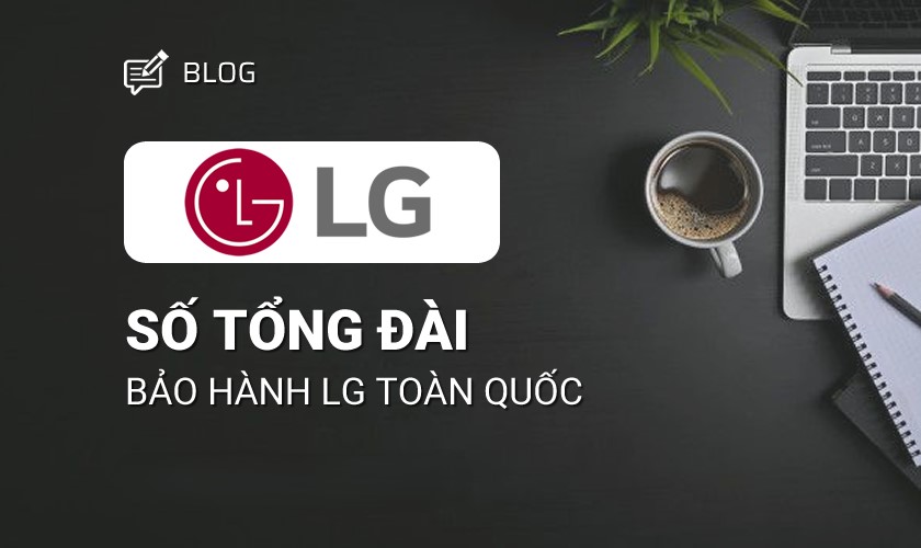 Tổng Đài Bảo Hành LG