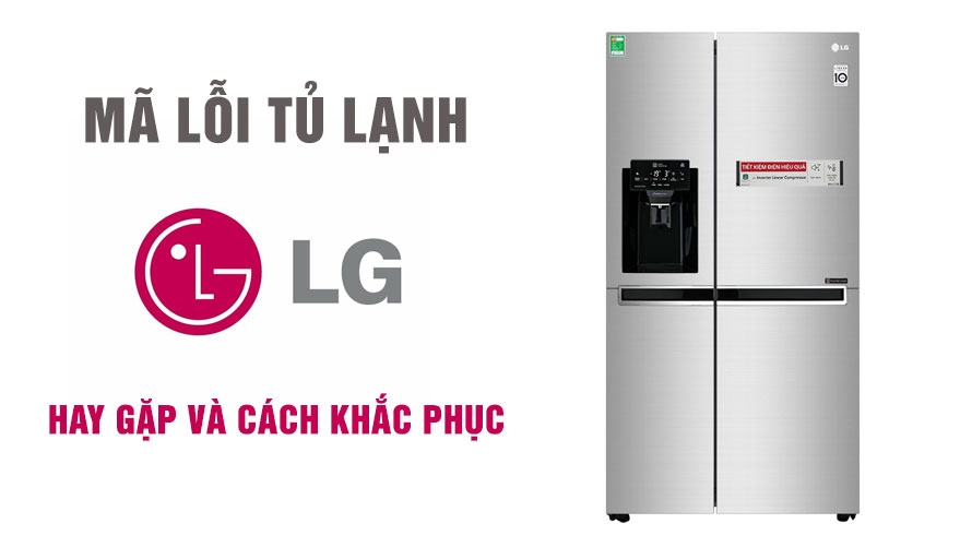 Sửa Tủ Lạnh LG Các Lỗi Thường Gặp Và Chi Phí
