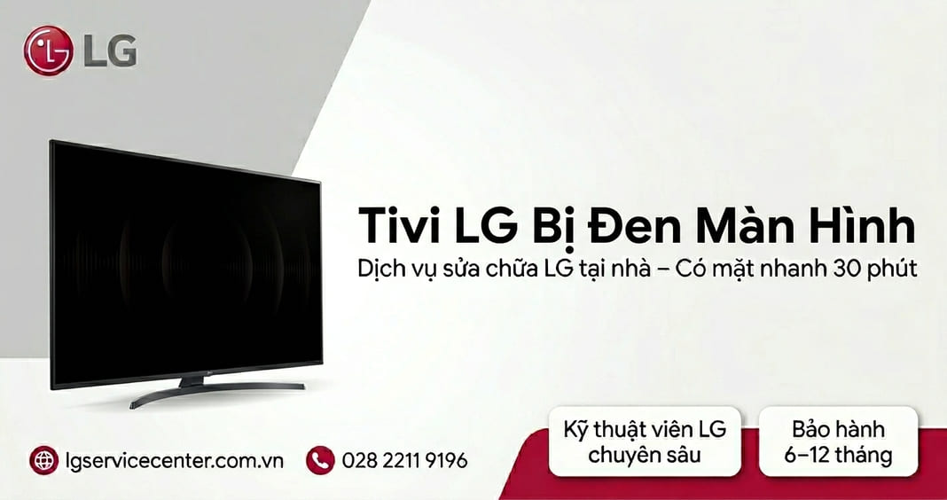 Tivi LG bị đen màn hình - Dịch vụ xử lý uy tín 24/7