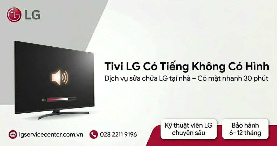 Tivi LG có tiếng không có hình - Dịch vụ xử lý uy tín 24/7