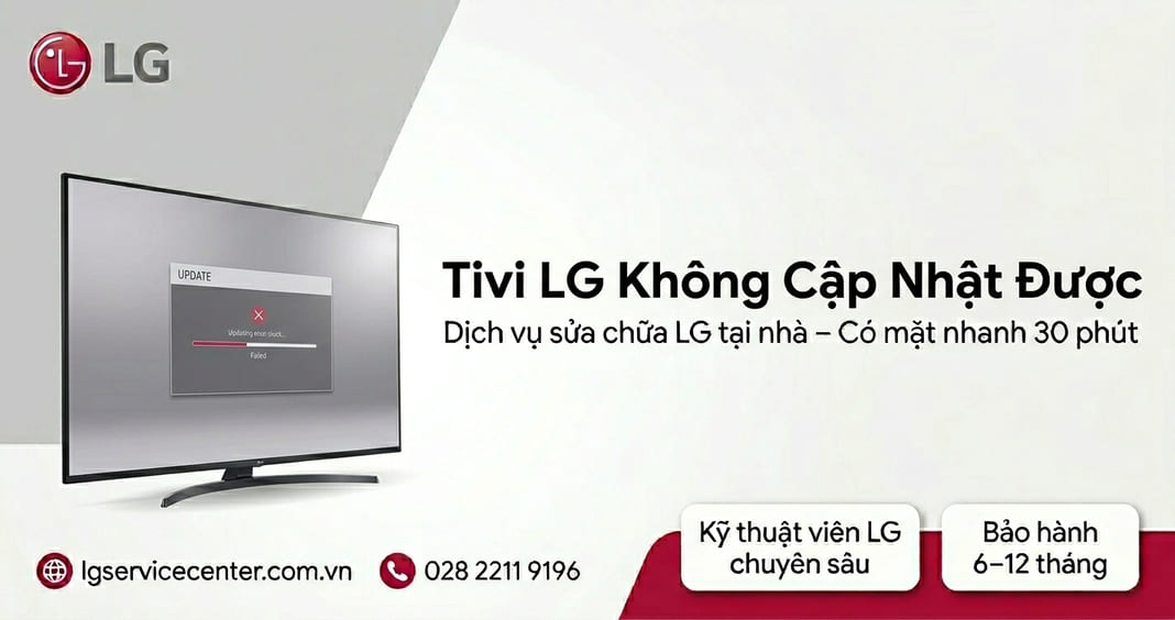 Tivi LG không cập nhật được - Dịch vụ xử lý uy tín 24/7