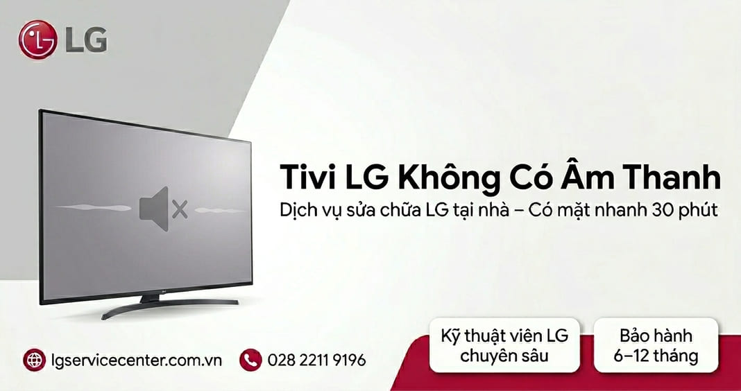 Tivi LG không có âm thanh - Hỗ trợ nhanh chóng 24/7