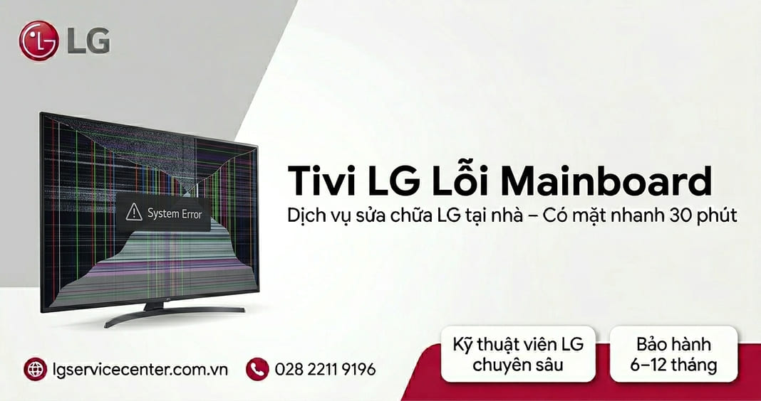 Tivi LG lỗi mainboard - Sửa chữa nhanh chóng, uy tín