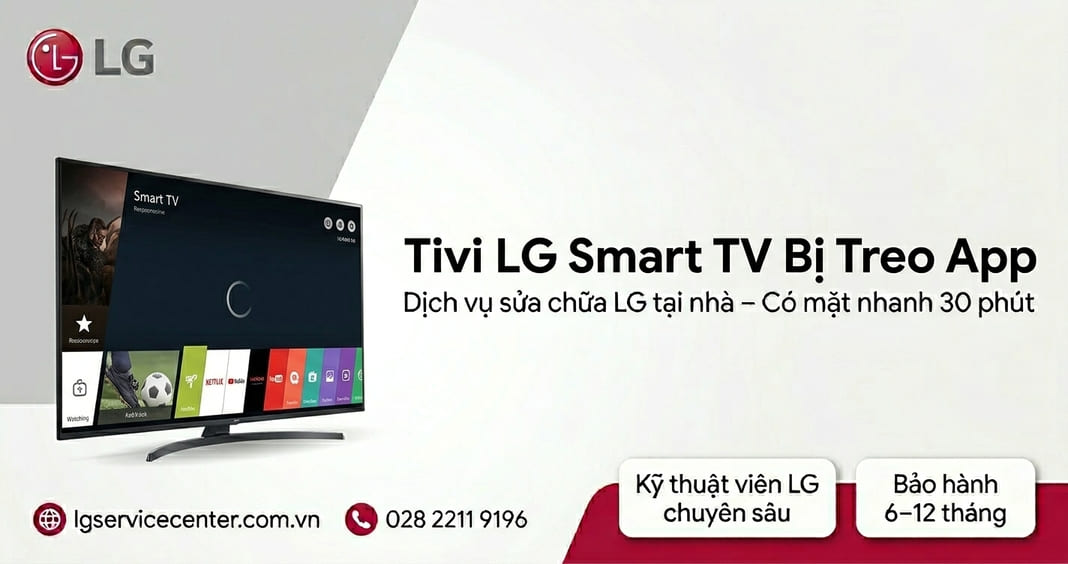 Tivi LG Smart TV bị treo app - Hỗ trợ nhanh chóng 24/7
