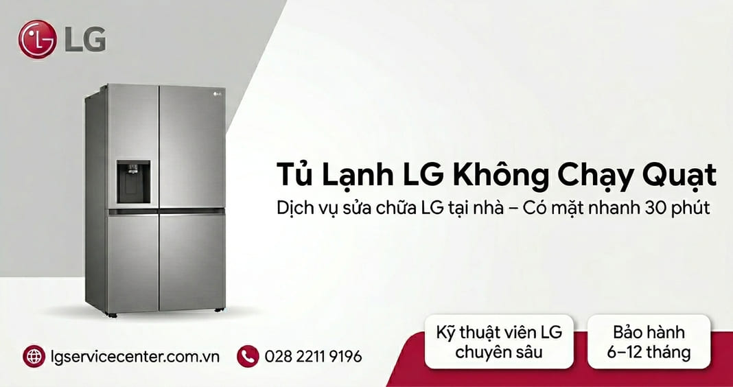 Tủ lạnh LG không chạy quạt - Khắc phục chuyên nghiệp 24/7