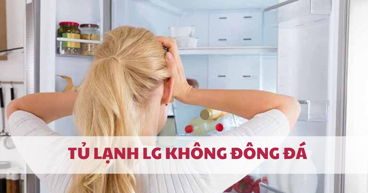 Tủ lạnh LG không đông đá